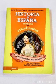 Bücher: Historia de España contada por estudiantes.- Serrano, Javier